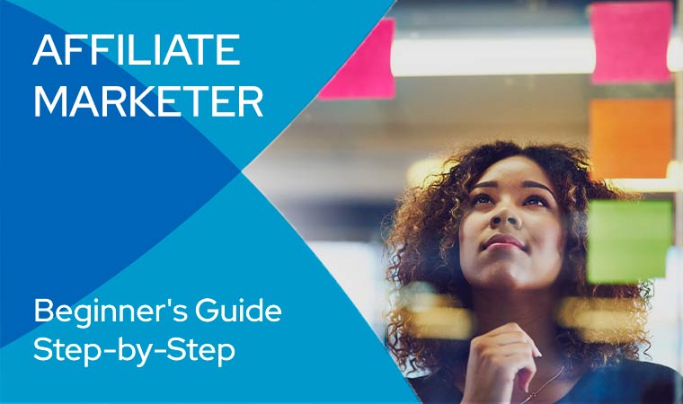 How to become an Affiliate Marketer: Beginner’s Guide – Step-by-Step