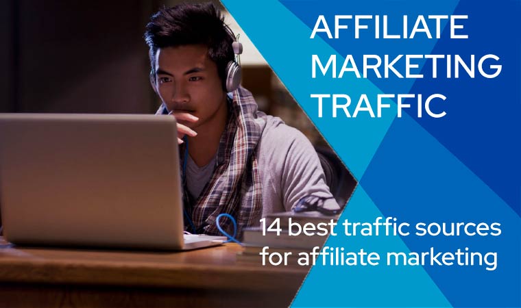 14 best traffic sources to skyrocket your affiliate marketing website